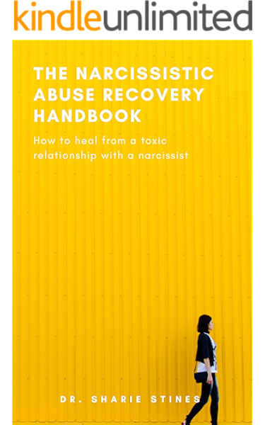 Amazon Com The Narcissistic Abuse Recovery Handbook How To Heal From A Toxic Relationship With A Narcissist Ebook Stines Dr Sharie Kindle Store