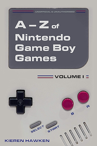 Download The A-Z of Nintendo Game Boy Games: Volume 1 (The A-Z of Retro Gaming Book 12) (English Edition) PDF