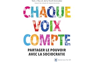 Chaque voix compte: Partager le pouvoir avec la sociocratie (French Edition)