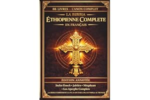 La Bible ��thiopienne compl��te en fran?ais: ?dition annot��e:Les 88 livres anciens,comprenant le Livre d��H��noch,le Livre des Ju