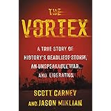 The Vortex: A True Story of History's Deadliest Storm, an Unspeakable War, and Liberation