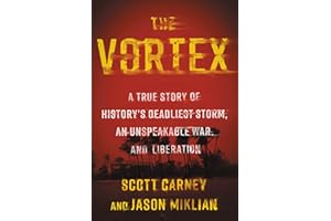 The Vortex: A True Story of History’s Deadliest Storm, an Unspeakable War, and Liberation – Carnegie Medal Longlisted Narrati