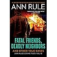 Fatal Friends, Deadly Neighbors: Ann Rule's Crime Files Volume 16 (16)