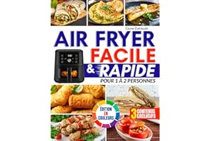 Air Fryer Facile & Rapide pour 1 à 2 Personnes: Recettes savoureuses et anti-gaspi prêtes en 20 minutes pour bien manger sans