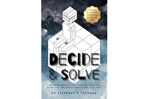 DECIDE AND SOLVE: Decision-making and Problem-solving skills for teens, young adults, and you