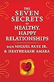 The Seven Secrets to Healthy, Happy Relationships