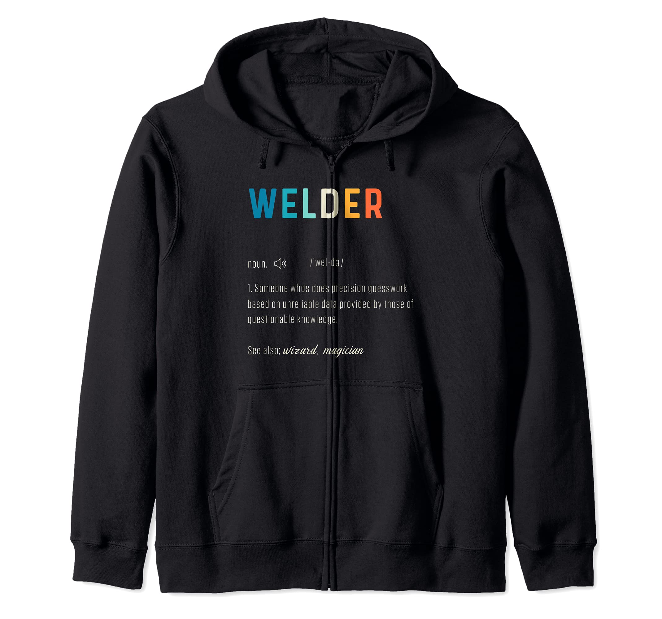 Welder Funny Word Definiton Welding Engineering Worker Weld Zip Hoodie