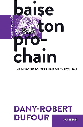 Download Baise ton prochain: Une histoire souterraine du capitalisme (Questions de société) PDF