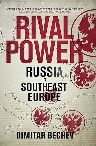 Download Rival Power: Russia's Influence in Southeast Europe PDF