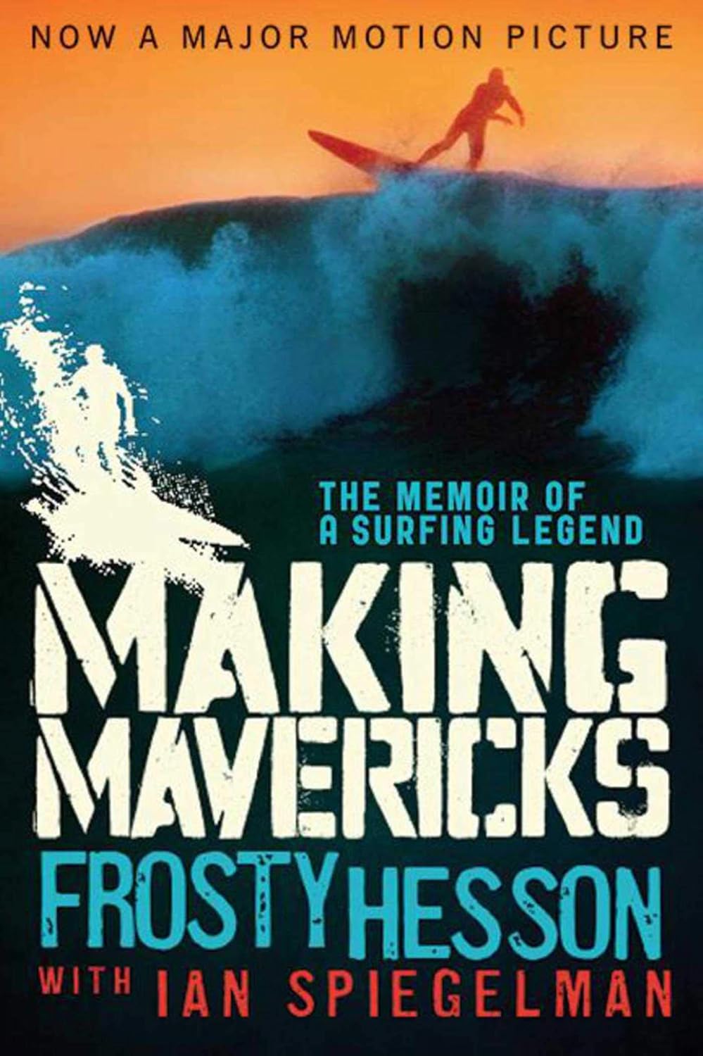 Water Sports - Making Mavericks: The Memoir of a Surfing Legend
