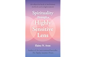 Spirituality Through a Highly Sensitive Lens: The essential self-help guide for personal growth and stress management