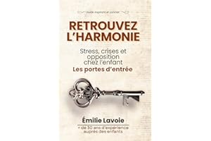 Les Portes d'Entrée: L'Art d'Éduquer avec Coeur, pour Apaiser le Stress, Réduire la Violence et Grandir Ensemble.