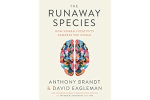 The Runaway Species: How Human Creativity Remakes the World