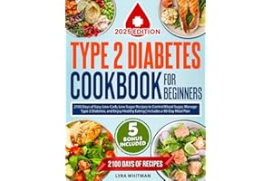 Type 2 Diabetes Cookbook for Beginners: 2100 Days of Easy, Low-Carb, Low-Sugar Recipes to Control Blood Sugar, Manage Type 2 