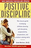 Positive Discipline: The Classic Guide to Helping Children Develop Self-Discipline, Responsibility, Cooperation, and Problem-Solving Skills