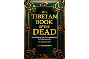 The Tibetan Book of the Dead ( The Bardo Thodol ) in English: The text describes, and is intended to guide one through, the e