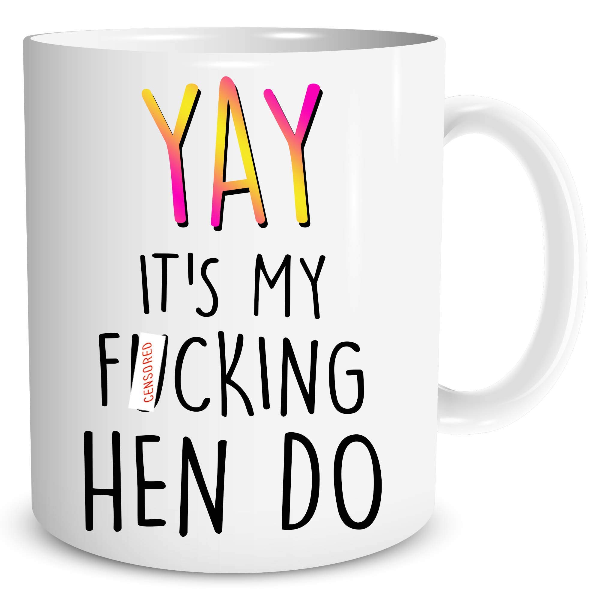 Bride to Be Gift Hen Do Props Hen Do Mug Yay It's My F*cking Hen Do Funny Novelty Gift Bachelorette Party Present Wine Prosecco WSDMUG1385