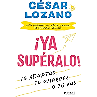 ¡Ya supéralo!: Te adaptas, te amargas, o te vas (Spanish Edition) book cover ¡Ya supéralo!: Te adaptas, te amargas, o te vas (Spanish Edition) book cover