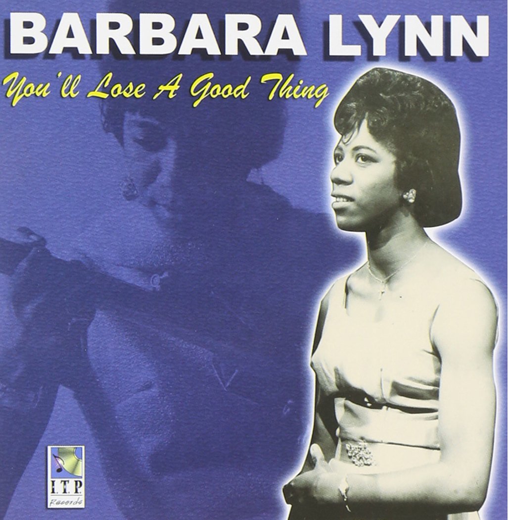You Ll Lose A Good Thing Barbara Lynn Lyrics