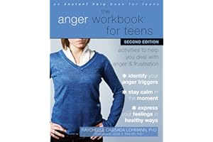 The Anger Workbook for Teens: Activities to Help You Deal with Anger and Frustration