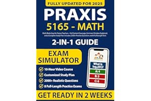 Praxis 5165 Study Guide: Math Made Easy for Future Teachers – Full Content Coverage, Common Mistakes Explained, and a Complete Study Plan. Includes 2,000+ Practice Questions and 8 Full-Length Tests