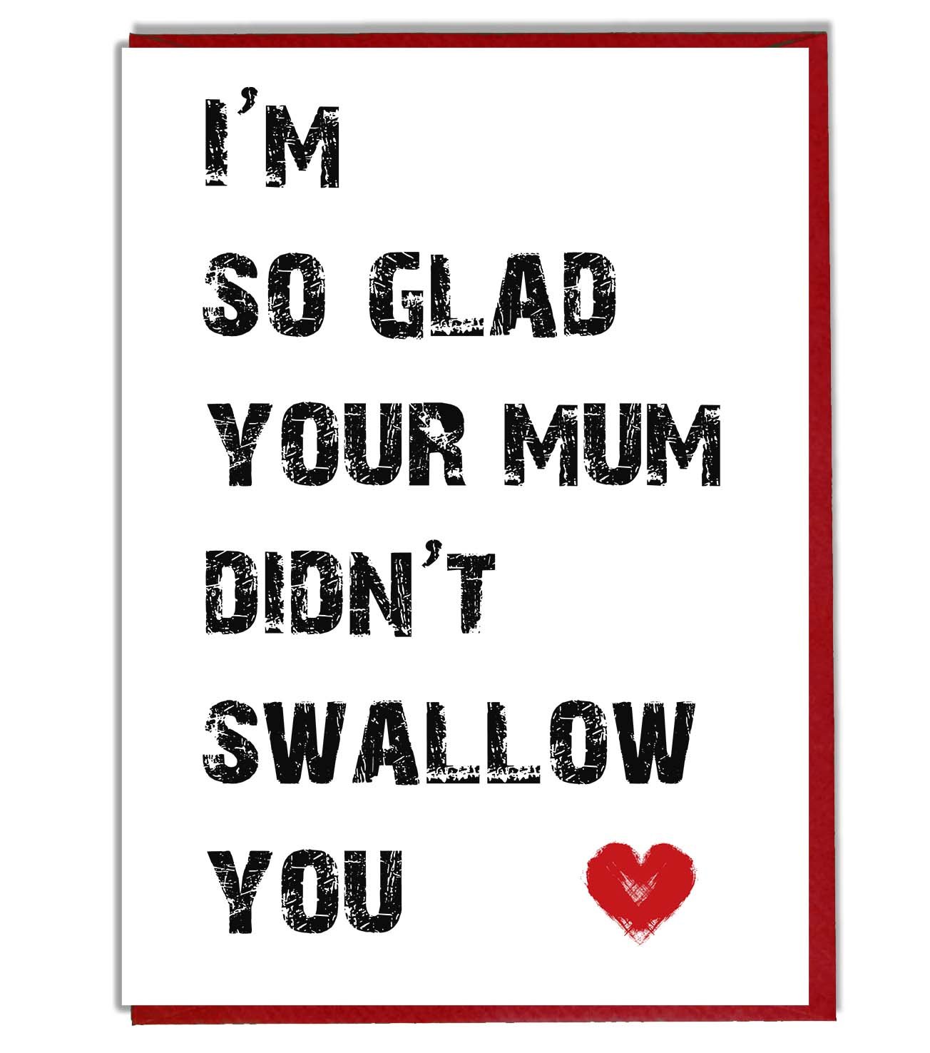 AK Giftshop AKGifts I'm So Glad Your Mum Didn't Swallow You Funny or Rude Valentine's Day Card