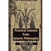 Practical Lessons from Satanic Philosophy: 13 Key Points of Applied Satanic Philosophy