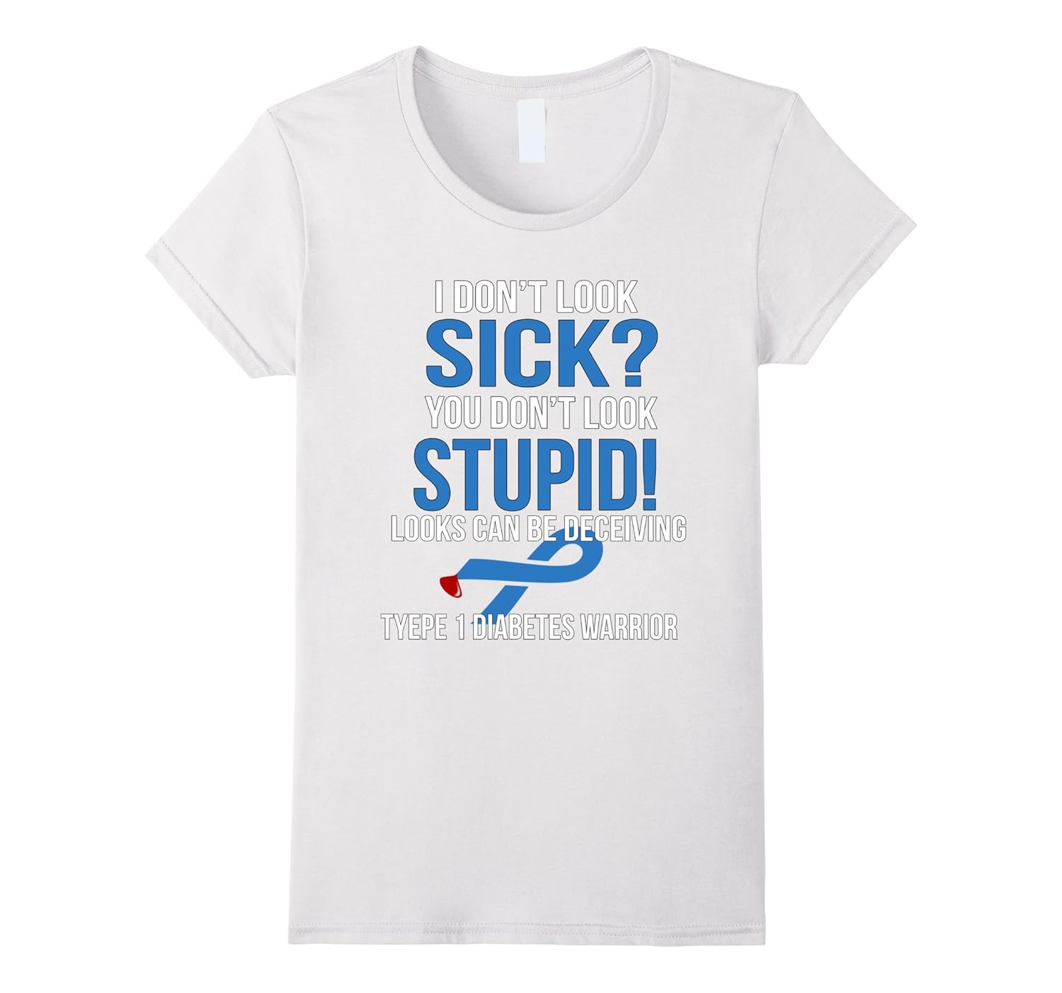 type 1 diabetes looks can be deceivingT shirt