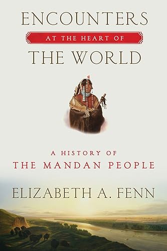 Download Encounters at the Heart of the World: A History of the Mandan People PDF