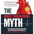 The Great Cholesterol Myth: Why Lowering Your Cholesterol Won't Prevent Heart Disease-and the Statin-Free Plan That Will