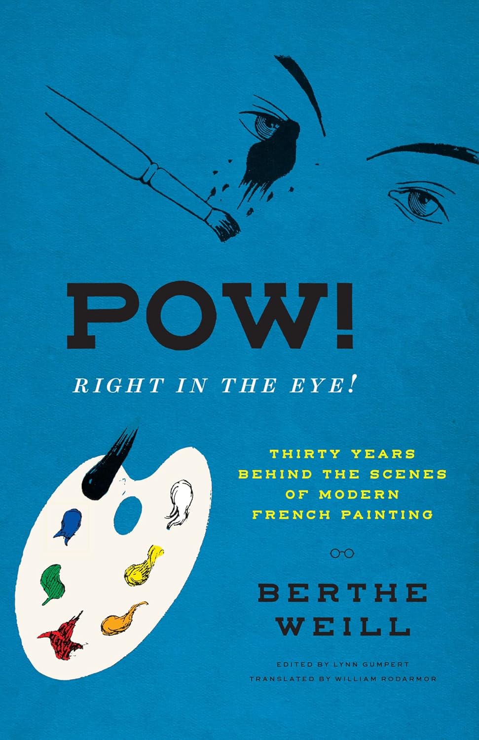 Business of Art - Pow! Right in the Eye!: Thirty Years behind the Scenes of Modern French Painting (Abakanowicz Arts and Culture Collection)