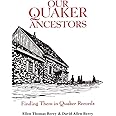 Our Quaker Ancestors : Finding Them in Quaker Records
