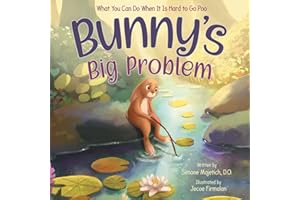 Bunny's Big Problem: What You Can Do When It Is Hard to Go Poo (Mindful, Happy, Healthy Kids)