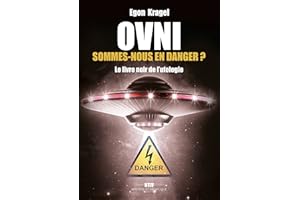 OVNI : Sommes-nous en danger ?: Le livre noir de l’ufologie - Tome 2 - BTLV (French Edition)