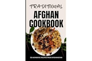 Traditional Afghan Cookbook: 50 Authentic Recipes from Afghanistan
