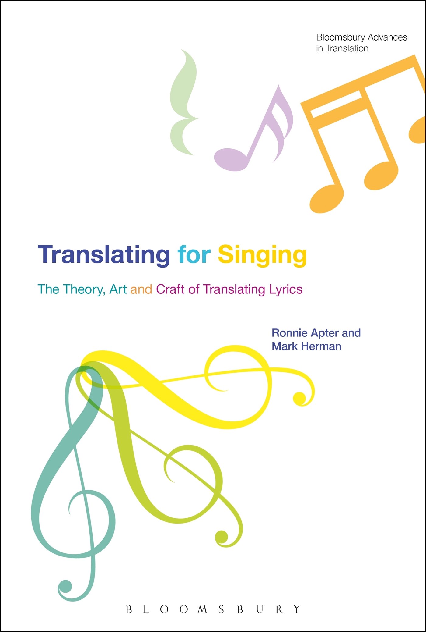 Translating For Singing: The Theory, Art and Craft of Translating Lyrics (Bloomsbury Advances in Translation)