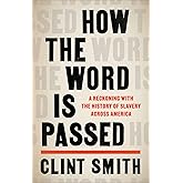 How the Word Is Passed: A Reckoning with the History of Slavery Across America