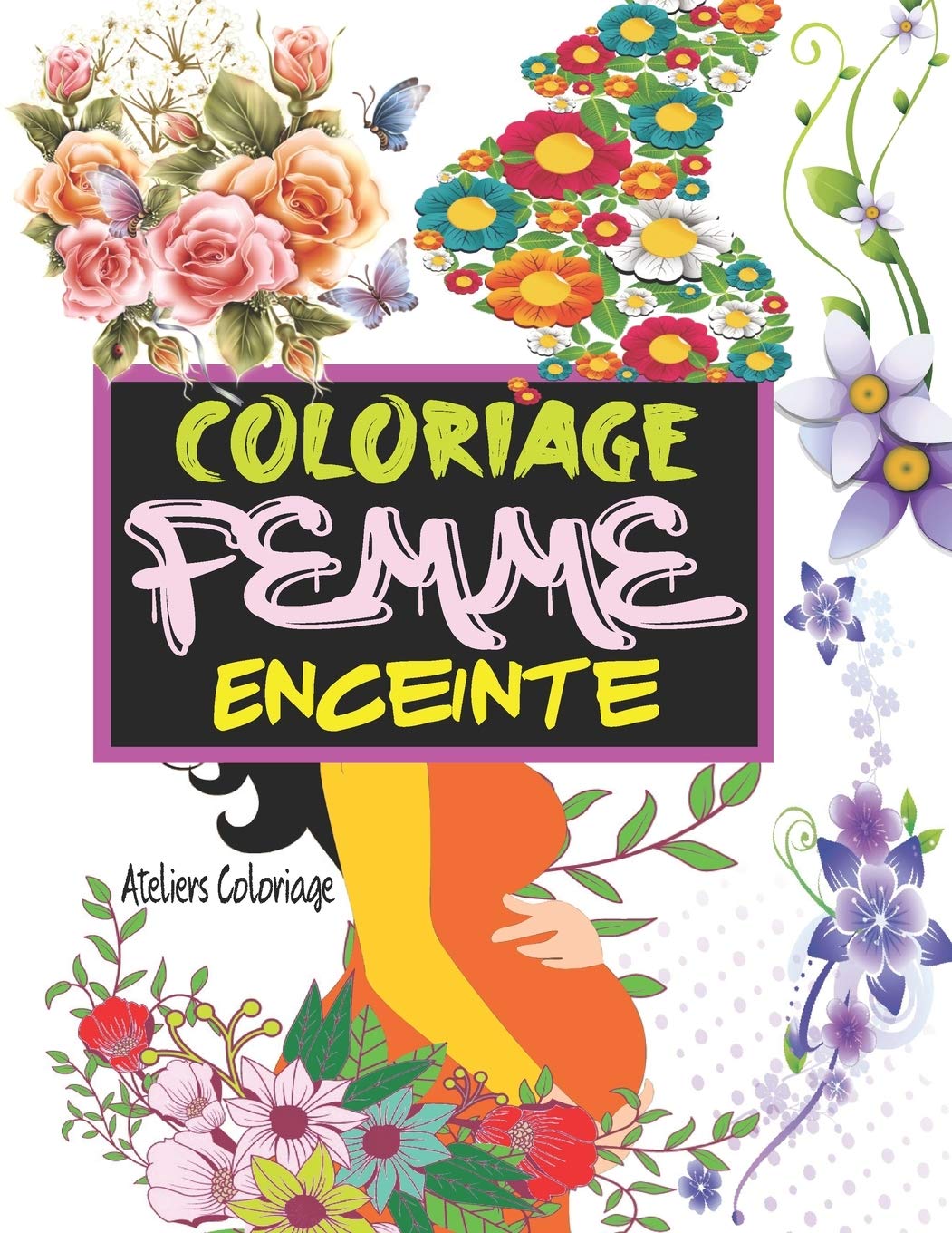 Amazon Com Coloriage Femme Enceinte Livre De Coloriage Anti Stress Adulte Avec 50 Merveilleux Motifs A Colorier Par La Femme Enceinte Coloriage Grossesse Coloriage Zen Adulte French Edition 9798688493771 Coloriage Ateliers Books