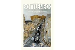 Bottleneck: Moving, Building, and Belonging in an African City