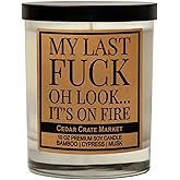 Cedar Crate Market - My Last Fuck Candle, Funny Sarcastic Adult Humor Gift, Bamboo Cypress Scented Premium Soy Candle for Stress Relief Friends Coworkers, Boss, Women Men, Handmade in USA