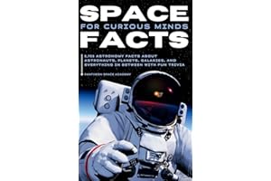 SPACE FACTS FOR CURIOUS MINDS: 5,705 Astronomy facts about astronauts, planets, galaxies and everything in between with fun t