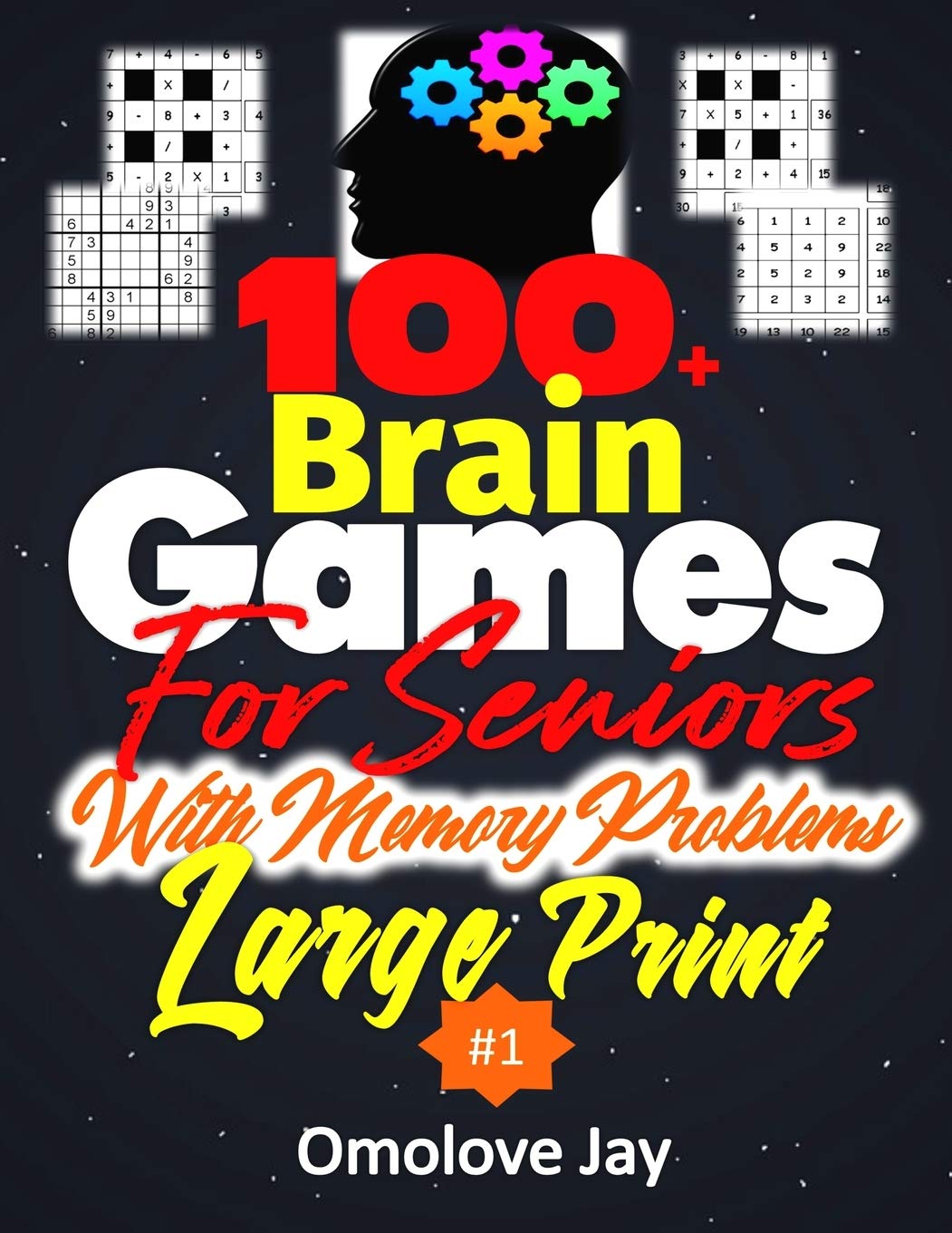 100+ Brain Games For Seniors With Memory Problems Large Print: The Ultimate Challenge Your Brain Math & Logic Puzzles With Various Adults Brain ... Pu (Brain Games For Stroke Survivors): Jay, Omolove: