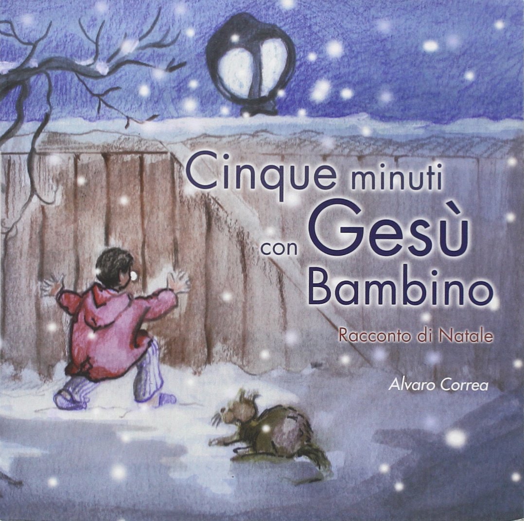 Immagini Di Natale Con Gesu Bambino.Cinque Minuti Con Gesu Bambino Racconto Di Natale 9788878790490 Amazon Com Books