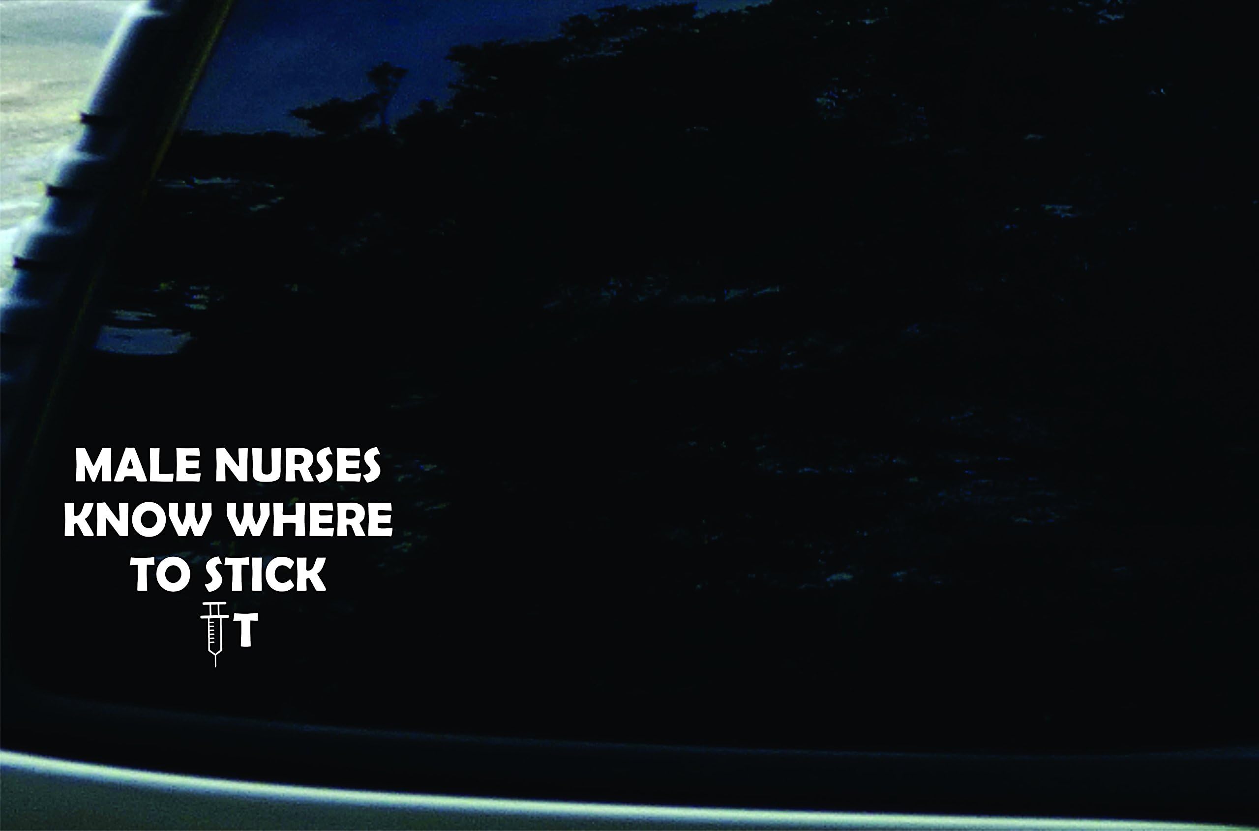 6" X 4" Male Nurses Know Where to Stick It Vinyl Die Cut Decal for Your Car, Truck, Laptop, Window