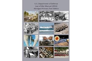 U. S. Department of Defense Law of War Manual: Abridged Primary Text Only (2016 Version)