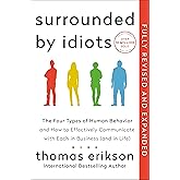Surrounded by Idiots Revised & Expanded Edition: The Four Types of Human Behavior and How to Effectively Communicate with Each in Business (and in Life)