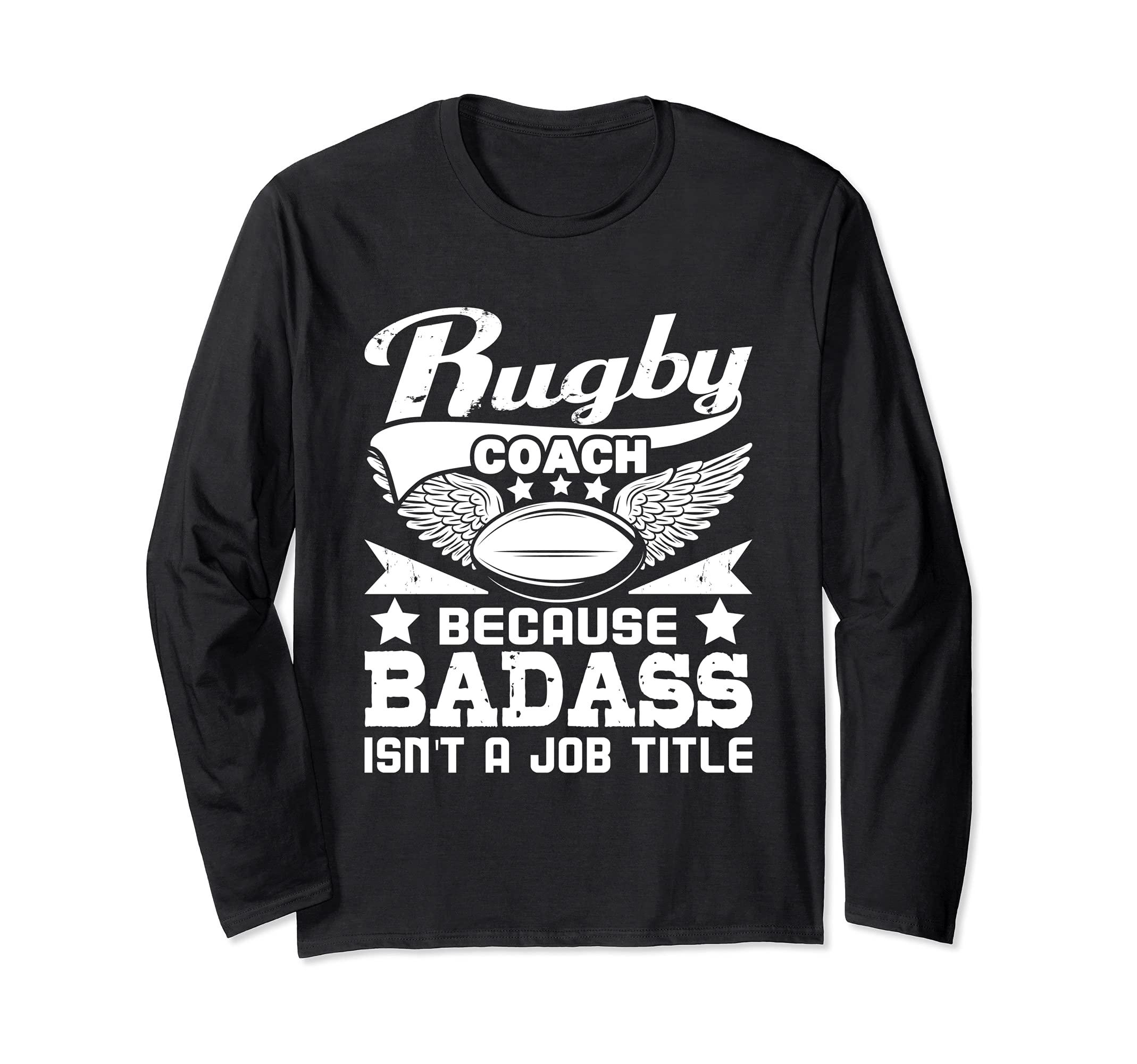 Rugby Coach Because Badass Isn't A Job Title - Rugby Quote Long Sleeve T-Shirt