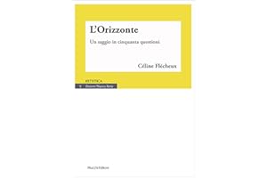 L'Orizzonte. Un saggio in cinquanta questioni (Italian Edition)