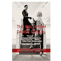 The Ballroom Dance Coach: Expert Strategies to Take Your Dancing to the Next Level book cover The Ballroom Dance Coach: Expert Strategies to Take Your Dancing to the Next Level book cover