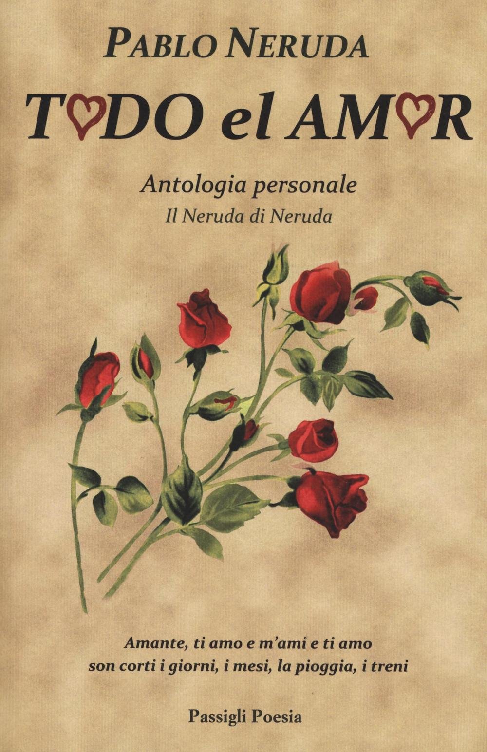 Amazon It Todo El Amor Antologia Personale Testo Spagnolo A Fronte Neruda Pablo Bellini G Libri